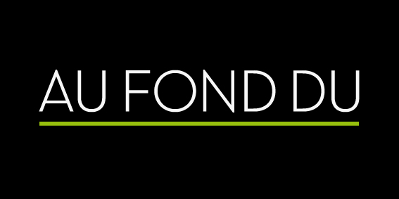 AU FOND DU