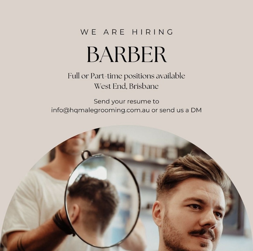 QLD Westend 4101 | Barber - Full Time, Part Time, Casual | HQ Male Grooming